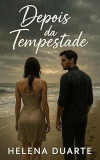 Livro Depois da Tempestade: Um passado que ainda arde. Um amor que insiste em nascer.