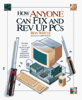 How Anyone Can Fix and Rev up PCs, White, Ron, 1562762524