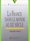 La France dans le monde au XXe siècle by