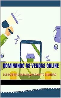 Livro DOMINANDO AS VENDAS ONLINE: ESTRATÉGIAS PARA GANHAR MUITO DINHEIRO