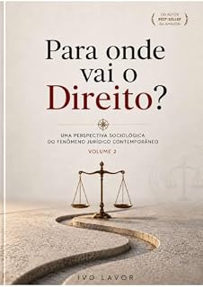 Livro PARA ONDE VAI O DIREITO?: UMA PERSPECTIVA SOCIOLÓGICA DO FENÔMENO JURÍCO CONTEMPORÂNIO