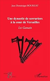 Une  dynastie de serruriers à la cour de Versailles