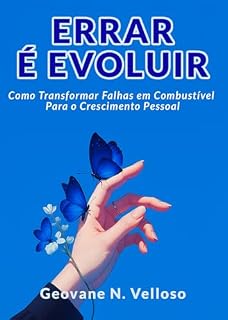 Livro ERRAR É EVOLUIR : Como transformar falhas em combustível para o crescimento pessoal