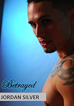 Betrayed - Kindle edition by Jordan Silver. Literature & Fiction Kindle