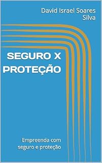 Livro SEGURO X PROTEÇÃO: Empreenda com seguro e proteção