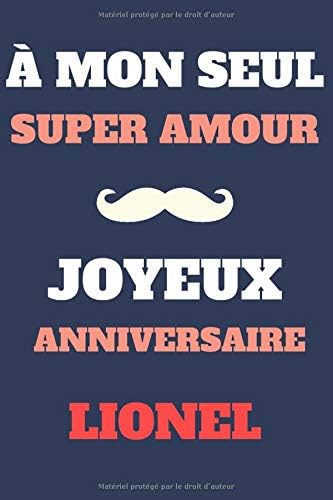 A Mon Seul Super Amour Joyeux Anniversaire Lionel Carnet De Notes Pour Papa Journal Intime Cadeau Pour Fete Des Peres Edition Carnets De Mon Papa Amazon Com Tr Kitap