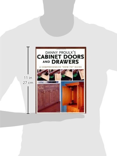 Danny Proulx's Cabinet Doors and Drawers (Popular Woodworking)