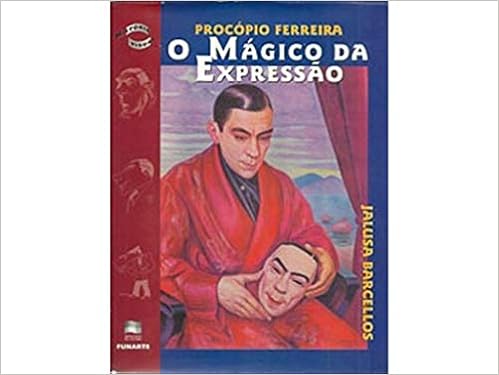 Procopio Ferreira O Magico Da Expressao Historia Visual Portuguese Edition Barcellos Jalusa 9788585781811 Amazon Com Books