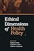 Ethical Dimensions of Health Policy