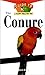 The Conure: An Owner's Guide to a Happy Healthy Pet by Julie Rach Mancini