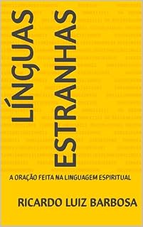 Livro LÍNGUAS ESTRANHAS : A ORAÇÃO FEITA NA LINGUAGEM ESPIRITUAL