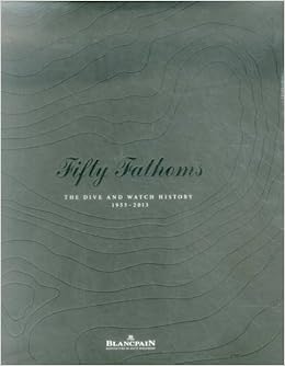 Fifty Fathoms The Dive And Watch History 1953 2013 By Dietmar W Fuchs 2015 05 27 Fuchs Dietmar W Amazon Com Books