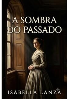 Livro A Sombra do Passado (A Saga de Vitoriana — Volume I Livro 1)