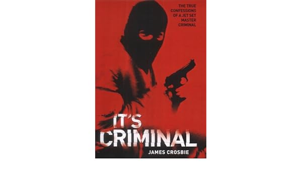 Its Criminal The True Confessions Of A Jet Set Master - 
