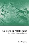 Society in Prehistory : The Origins of Human Culture, Megarry, Tim, 0814755380