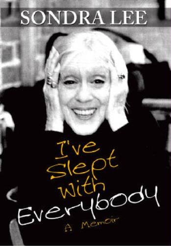 I've Slept with Everybody - A Memoir by Sondra Lee