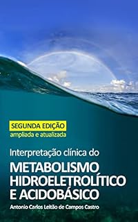Livro Interpretação Clínica do Metabolismo Hidroeletrolítico e Acidobásico : Segunda Edição - Ampliada e Atualizada