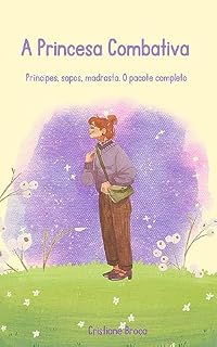 Livro A Princesa Combativa: Príncipes, Sapos, Madrasta. O pacote completo