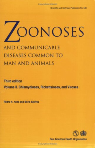 Zoonoses and Communicable Diseases Common to Man and Animals, Vol. II: Chlamydioses, Rickettsioses, and Viroses, Third Edition (PAHO Scientific Publications)
