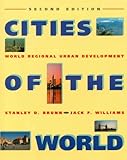 Cities of the World : World Regional Urban Development, Brunn, Stanley D. and Williams, Jack F., 0060410280
