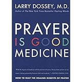Prayer Is Good Medicine: How to Reap the Healing Benefits of Prayer