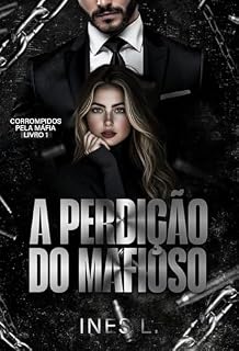 Livro A perdição do mafioso (Corrompidos pela máfia Livro 1)