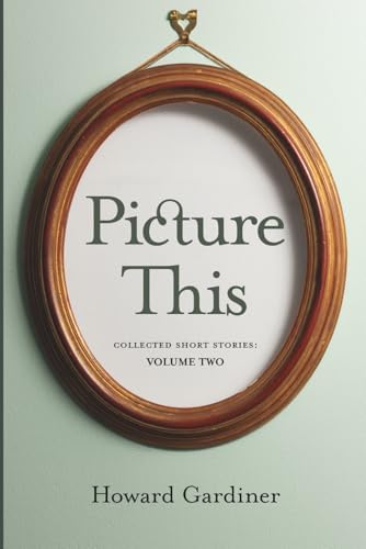 希少　Insights: Lectures and Stories Picture This: Collected Short Stories: Volume One: Gardiner