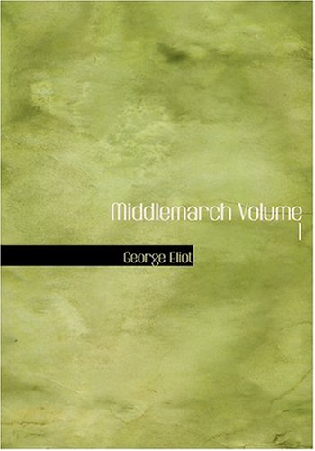 Middlemarch Volume 1 (Large Print Edition)