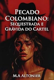 Livro Pecado Colombiano: Sequestrada e Grávida do Cartel (Trilogia Pecado & Redenção Livro 1)