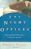 The Night Offices: Prayers for the Hours from Sunset to Sunrise by Phyllis Tickle