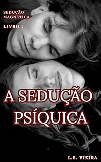 Livro SEDUÇÃO MAGNÉTICA LIVRO 7: A SEDUÇÃO PSÍQUICA