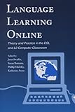 Language Learning Online : Theory and Practice in the ESL and L2 Computer Classroom, , 1891430114