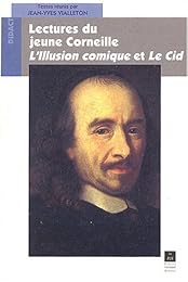 Lectures du jeune Corneille, "L'illusion comique" et "Le Cid"