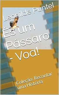 Livro És um Pássaro - Voa!: Coleção: Recontar uma História