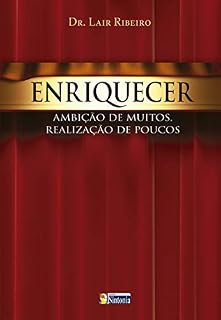 Livro Enriquecer: Ambição de muitos, realização de poucos (Coleção Lair Ribeiro)
