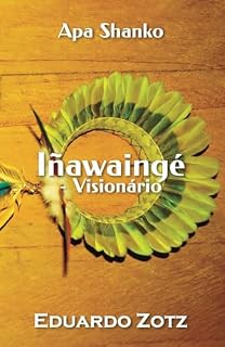 Livro Iñawaingé - Visionário: Apa Shanko