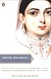 White Mughals: Love and Betrayal in Eighteenth-Century India