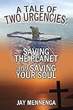 A Tale of Two Urgencies: Saving the Planet and Saving Your Soul by 