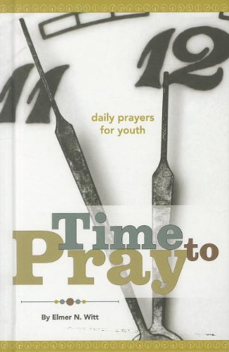 Time to Pray - Daily Prayers for Youth by Elmer N. Witt
