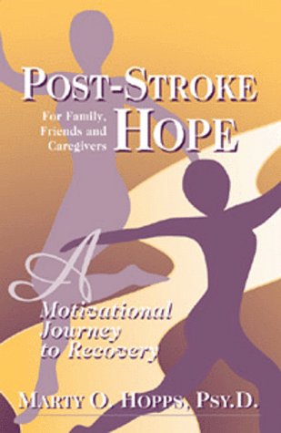 Post-Stroke Hope by Marty O Hopps, Psy.D. Marty O. Hopps