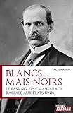 Blancs... mais noirs : Histoire d'une mascarade raciale aux Etats-Unis by 