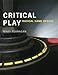 Critical Play: Radical Game Design (MIT Press)