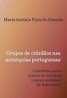 Livro Grupos de cidadãos nas autarquias portuguesas: contributo para a prática da cidadania e para a qualidade da democracia?