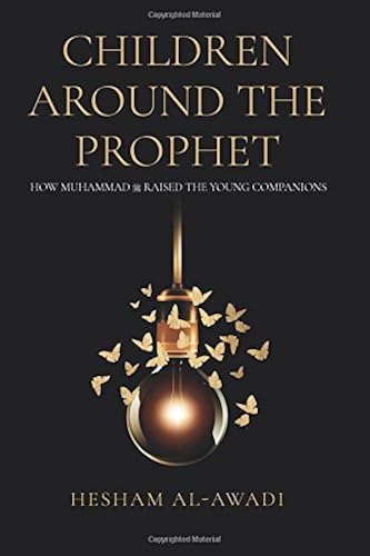 Download Children Around the Prophet: How Muhammad raised the Young Companions PDF