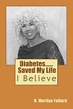 Diabetes.......Saved My Life: Reverse Diabetes in 90 Days (Volume 1) by Ms. Doris Marilyn Fullard