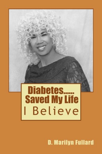 Diabetes.......Saved My Life: Reverse Diabetes in 90 Days (Volume 1) by Ms. Doris Marilyn Fullard