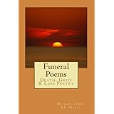 Funeral Poems: Death, Grief &amp; Loss Poetry (Inspirational Poetry Book 1)
