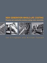 New Generation Whole-Life Costing: Property and Construction Decision-Making Under Uncertainty