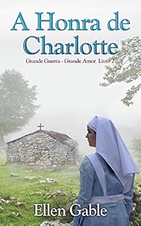 Livro A Honra de Charlotte (Grande Guerra, Grande Amor - Livro 2)