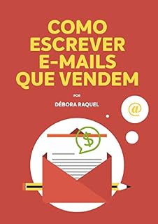 Livro Como Escrever E-mails Que Vendem: Passo a Passo 100% Prático